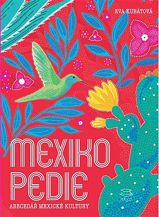 Mexikopedie: abecedář mexické kultury / Eva Kubátová - obálka knihy Mexikopedie: abecedář mexické kultury / Eva Kubátová - obálka knihy