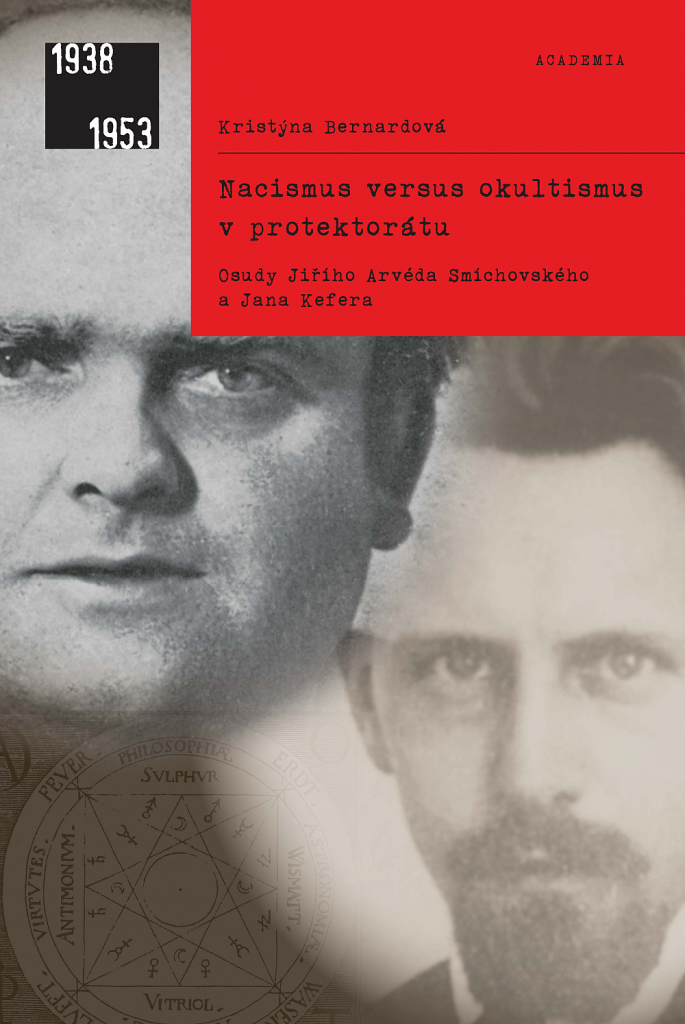Nacismus versus okultismus v protektorátu: osudy Jiřího Arvéda Smíchovského a Jana Kefera / Kristýna Bernardová - obálka knihy Nacismus versus okultismus v protektorátu: osudy Jiřího Arvéda Smíchovského a Jana Kefera / Kristýna Bernardová - obálka knihy