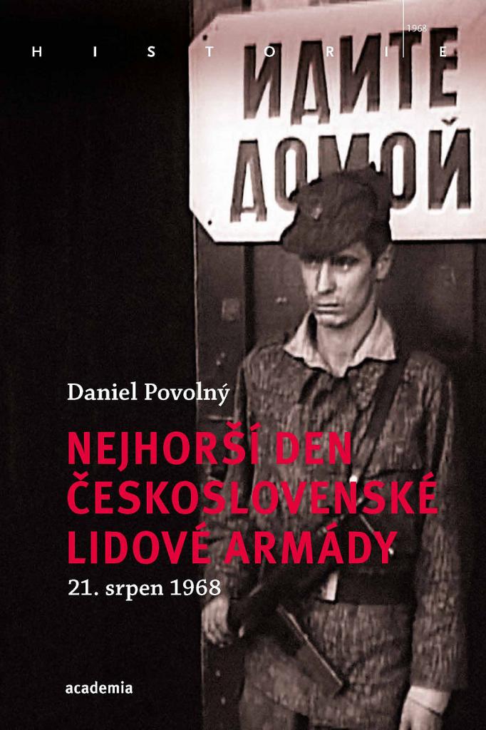 Nejhorší den československé lidové armády 21. srpen 1968 / Daniel Povolný - obálka knihy