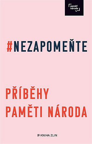 #Nezapomeňte: příběhy Paměti národa - obálka knihy #Nezapomeňte: příběhy Paměti národa - obálka knihy