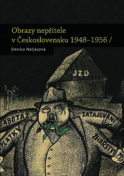 Obrazy nepřítele v Československu 1948-1956 / Denisa Nečasová - obálka knihy Obrazy nepřítele v Československu 1948-1956 / Denisa Nečasová - obálka knihy