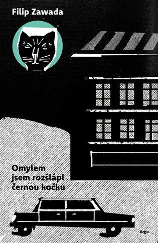 Omylem jsem rozšlápl černou kočku / Filip Zawada - obálka knihy