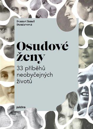 Osudové ženy: 33 příběhů neobyčejných životů / Ivana Chmel Denčevová - obálka knihy Osudové ženy: 33 příběhů neobyčejných životů / Ivana Chmel Denčevová - obálka knihy