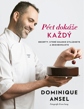 Péct dokáže každý: recepty, které snadno zvládnete a zkombinujete / Dominique Ansel - obálka knihy Péct dokáže každý: recepty, které snadno zvládnete a zkombinujete / Dominique Ansel - obálka knihy