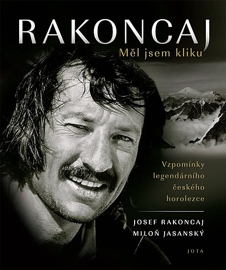 Rakoncaj: Měl jsem kliku: vzpomínky legendárního českého horolezce / Josef Rakoncaj, Miloň Jasanský - obálka knihy