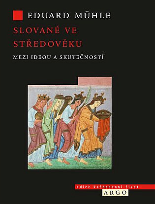 Slované ve středověku: mezi ideou a skutečností / Eduard Mühle - obálka knihy Slované ve středověku: mezi ideou a skutečností / Eduard Mühle - obálka knihy