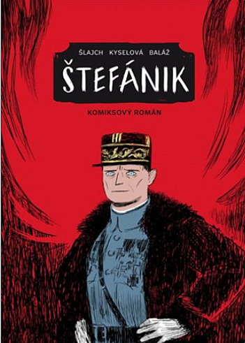 Štefánik: komiksový román / Václav Šlajch, Gabriela Kyselová, Michal Baláž - obálka knihy Štefánik: komiksový román / Václav Šlajch, Gabriela Kyselová, Michal Baláž - obálka knihy