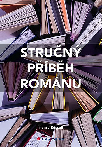 Stručný příběh románu: kapesní průvodce klíčovými žánry, romány, tématy a technikami / Henry Russell - obálka knihy