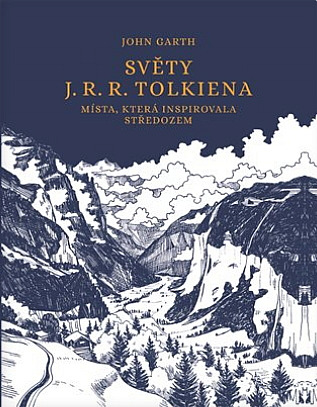 Světy J. R. R. Tolkiena: místa, která inspirovala Středozem / John Garth - obálka knihy