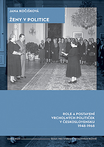 Ženy v politice: role a postavení vrcholných političek v Československu 1948-1968 / Jana Kočišková - obálka knihy Ženy v politice: role a postavení vrcholných političek v Československu 1948-1968 / Jana Kočišková - obálka knihy
