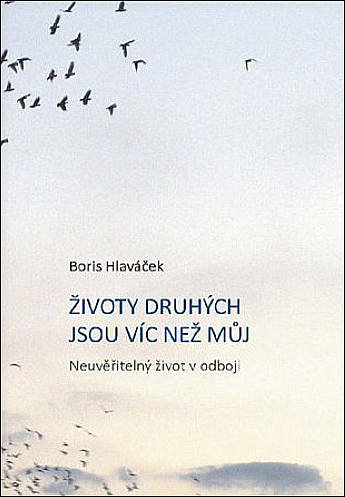 Životy druhých jsou víc než můj: neuvěřitelný život v odboji / Boris Hlaváček - obálka knihy