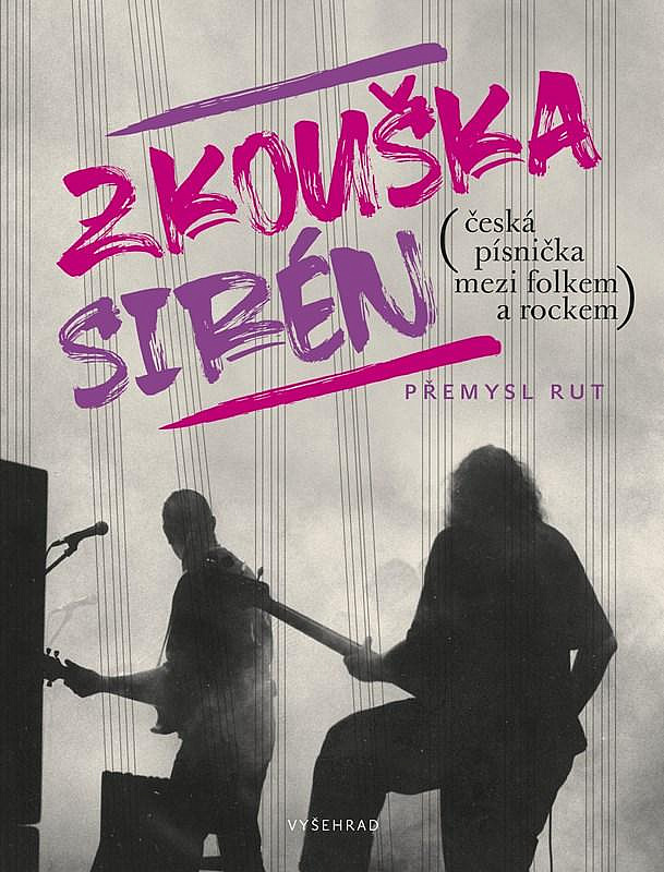 Zkouška sirén: (česká písnička mezi folkem a rockem) / Přemysl Rut - obálka knihy Zkouška sirén: (česká písnička mezi folkem a rockem) / Přemysl Rut - obálka knihy