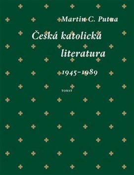 Česká katolická literatura 1945-1989 v kontextech / Martin C. Putna - obálka knihy