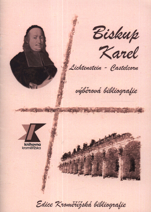 Biskup Karel Lichtenstein - Castelcorn: výběrová bibliografie / sestavila Soňa Bosáková - obálka knihy