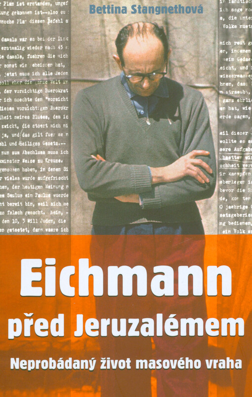 Eichmann před Jeruzalémem / Bettina Stangnethová - obálka knihy Eichmann před Jeruzalémem / Bettina Stangnethová - obálka knihy