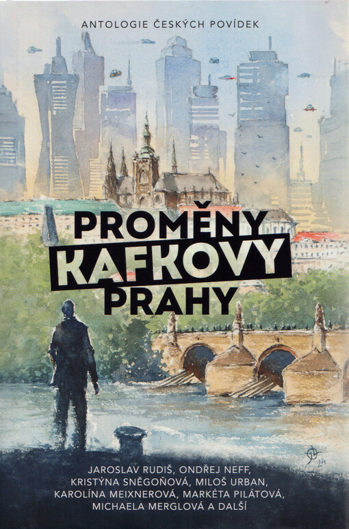 Proměny Kafkovy Prahy: antologie českých povídek / Václav Kotrman, Jaroslav Kříž (eds.) - obálka knihy Proměny Kafkovy Prahy: antologie českých povídek / Václav Kotrman, Jaroslav Kříž (eds.) - obálka knihy