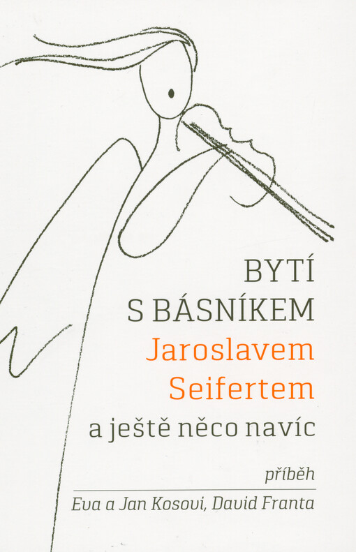 Bytí s básníkem Jaroslavem Seifertem a ještě něco navíc / Eva a Jan Kosovi, David Franta - obálka knihy