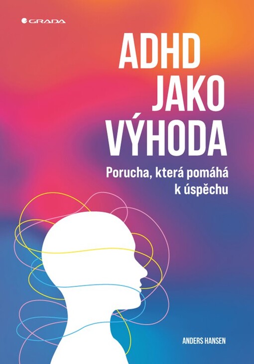 ADHD jako výhoda: porucha, která pomáhá k úspěchu / Anders Hansen - obálka knihy ADHD jako výhoda: porucha, která pomáhá k úspěchu / Anders Hansen - obálka knihy