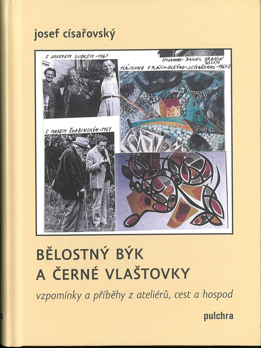 Bělostný býk a černé vlaštovky: vzpomínky a příběhy z ateliérů, cest a hospod / Josef Císařovský - obálka knihy Bělostný býk a černé vlaštovky: vzpomínky a příběhy z ateliérů, cest a hospod / Josef Císařovský - obálka knihy