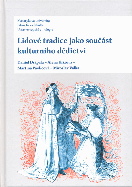 Lidové tradice jako součást kulturního dědictví / Daniel Drápala, Alena Křížová, Martina Pavlicová, Miroslav Válka - obálka knihy Lidové tradice jako součást kulturního dědictví / Daniel Drápala, Alena Křížová, Martina Pavlicová, Miroslav Válka - obálka knihy