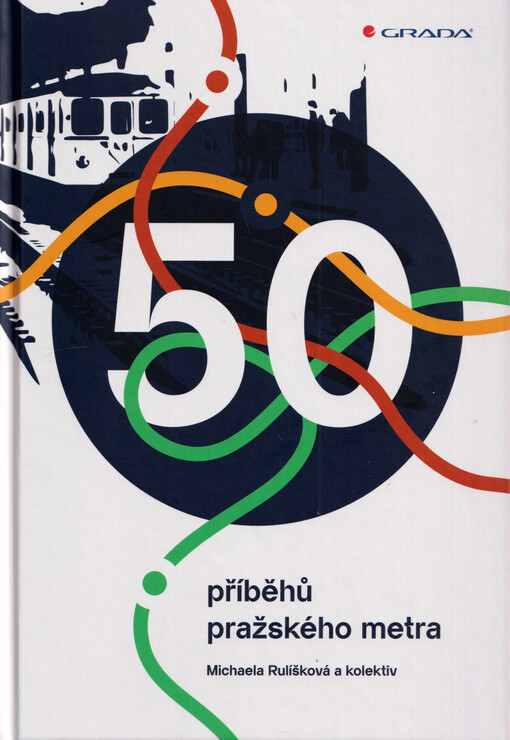 50 příběhů pražského metra / Michaela Rulíšková - obálka knihy 50 příběhů pražského metra / Michaela Rulíšková - obálka knihy
