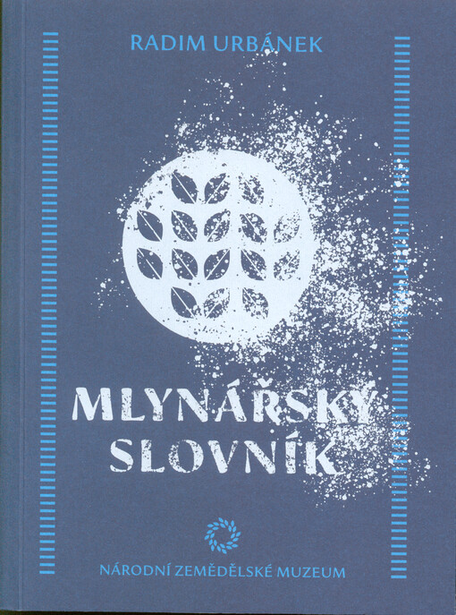 Mlynářský slovník: názvosloví historických mlýnů / Radim Urbánek Mlynářský slovník: názvosloví historických mlýnů / Radim Urbánek - obálka knihy