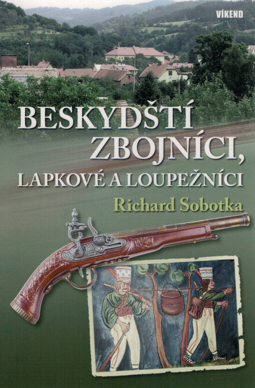 Beskydští zbojníci, lapkové a loupežníci / Richard Sobotka - obálka knihy Beskydští zbojníci, lapkové a loupežníci / Richard Sobotka - obálka knihy