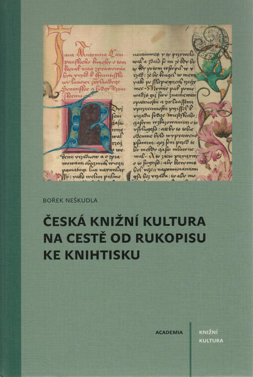 Česká knižní kultura na cestě od rukopisu ke knihtisku / Bořek Neškudla - obálka knihy Česká knižní kultura na cestě od rukopisu ke knihtisku / Bořek Neškudla - obálka knihy