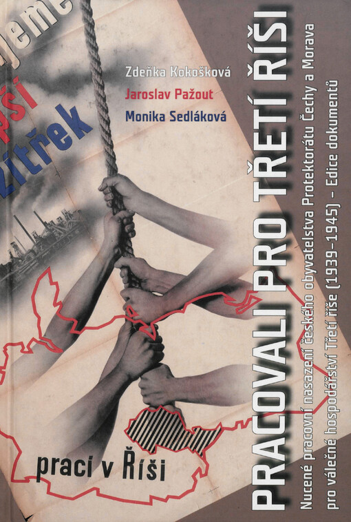 Pracovali pro Třetí říši/ Zdeňka Kokošková, Jaroslav Pažout, Monika Sedláková (editoři) - obálka knihy Pracovali pro Třetí říši/ Zdeňka Kokošková, Jaroslav Pažout, Monika Sedláková (editoři) - obálka knihy