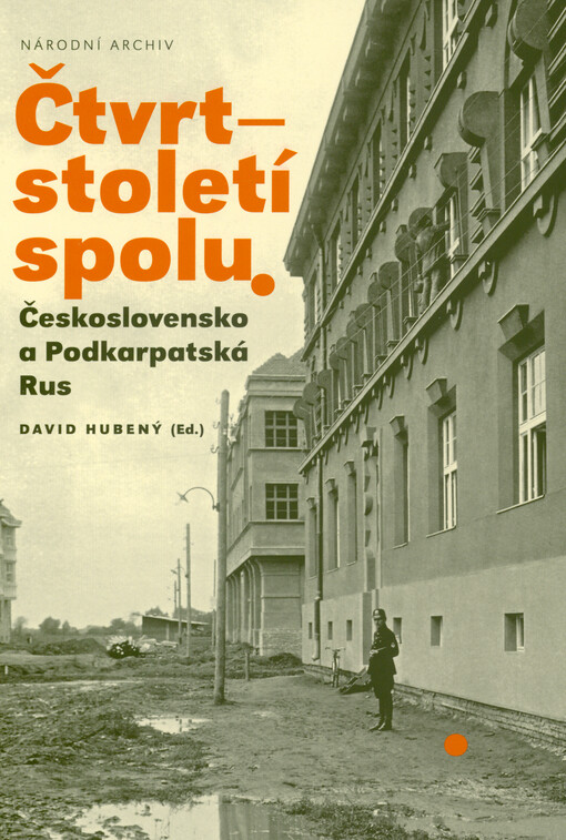 Čtvrtstoletí spolu: Československo a Podkarpatská Rus / David Hubený (ed.) - obálka knihy Čtvrtstoletí spolu: Československo a Podkarpatská Rus / David Hubený (ed.) - obálka knihy