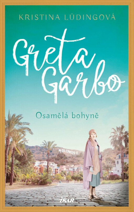 Greta Garbo: osamělá bohyně / Kristina Lüdingová - obálka knihy Greta Garbo: osamělá bohyně / Kristina Lüdingová - obálka knihy