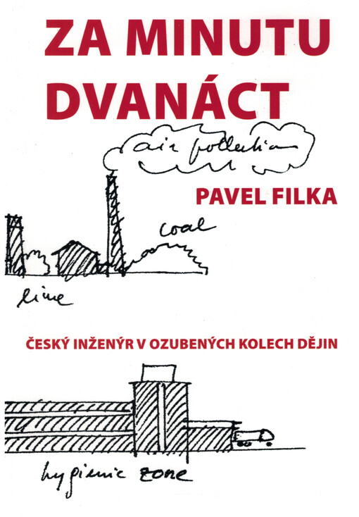Za minutu dvanáct: český inženýr v ozubených kolech dějin / Pavel Filka - obálka knihy