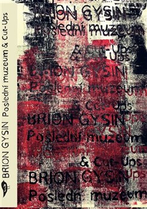 Poslední muzeum & cut-ups / Brion Gysin - obálka knihy Poslední muzeum & cut-ups / Brion Gysin - obálka knihy