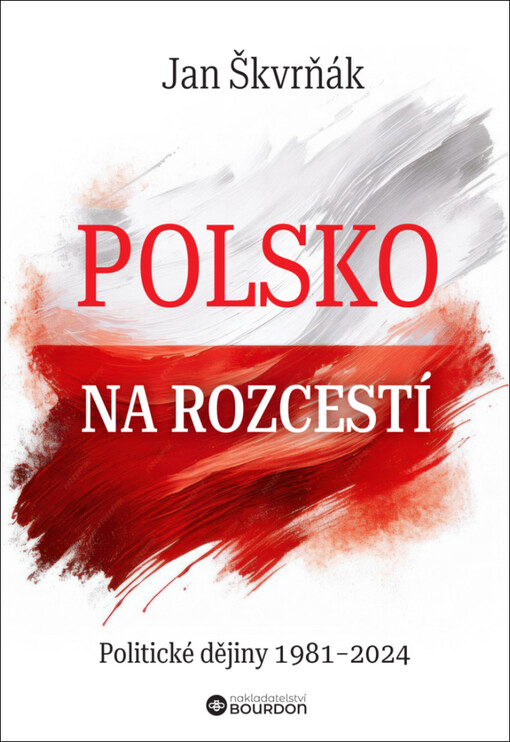Polsko na rozcestí: politické dějiny 1981-2024 / Jan Škvrňák - obálka knihy