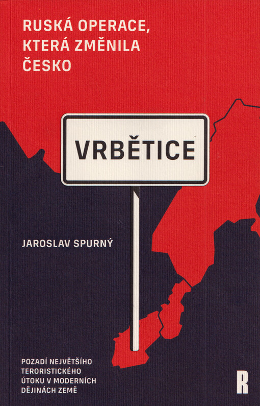 Vrbětice: ruská operace, která změnila Česko / Jaroslav Spurný - obálka knihy Vrbětice: ruská operace, která změnila Česko / Jaroslav Spurný - obálka knihy
