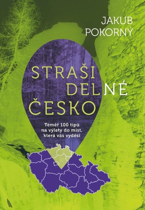Strašidelné Česko: téměř 100 tipů na výlety do míst, která vás vyděsí / Jakub Pokorný - obálka knihy Strašidelné Česko: téměř 100 tipů na výlety do míst, která vás vyděsí / Jakub Pokorný - obálka knihy