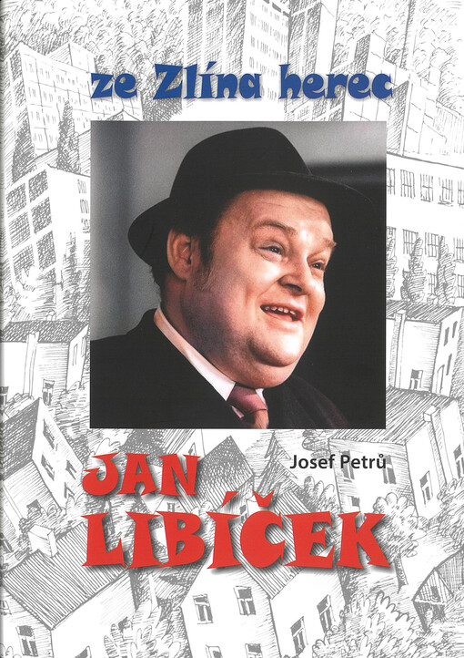 Ze Zlína herec Jan Libíček / Josef Petrů - obálka knihy Ze Zlína herec Jan Libíček / Josef Petrů - obálka knihy