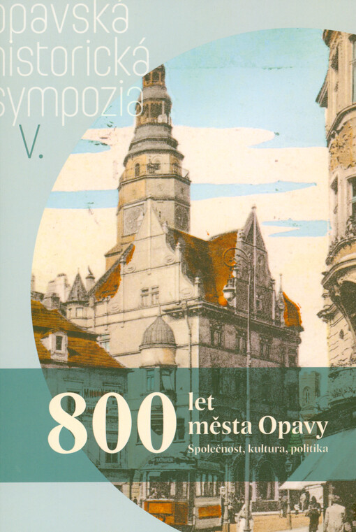 800 let města Opavy / Jiří Knapík, Miloš Zapletal - obálka knihy 800 let města Opavy / Jiří Knapík, Miloš Zapletal - obálka knihy