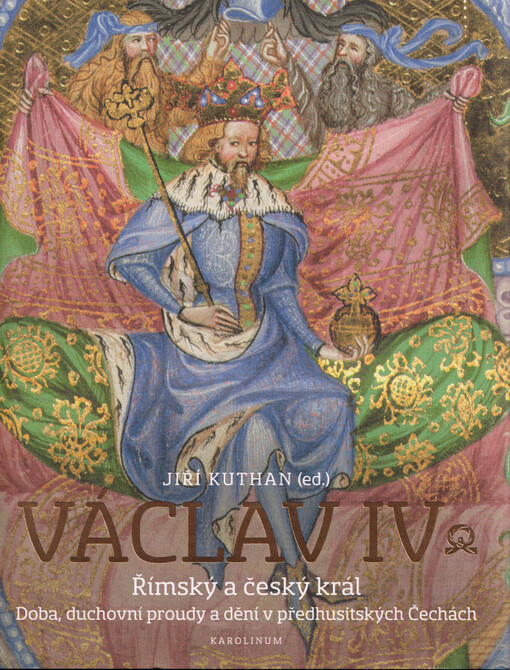 Václav IV.: římský a český král / kolektiv autorů - obálka knihy