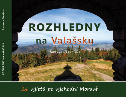 Rozhledny na Valašsku: 26 výletů po východní Moravě / Radovan Stoklasa - obálka knihy