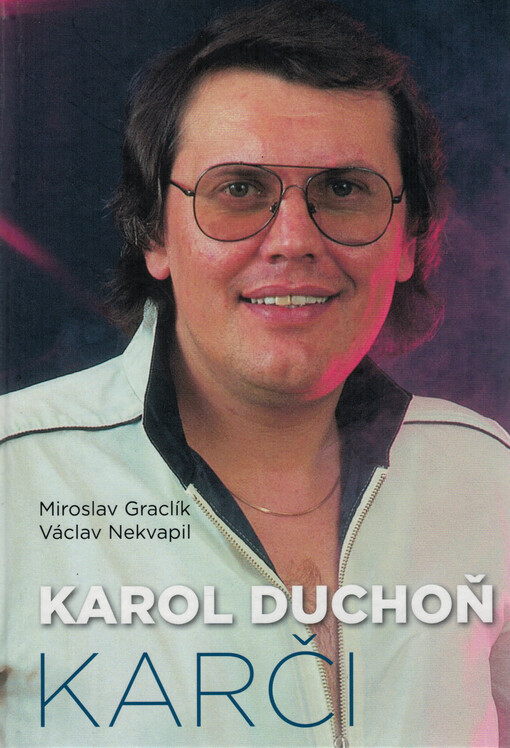 Karol Duchoň : Karči / Miroslav Graclík, Václav Nekvapil - obálka knihy Karol Duchoň : Karči / Miroslav Graclík, Václav Nekvapil - obálka knihy
