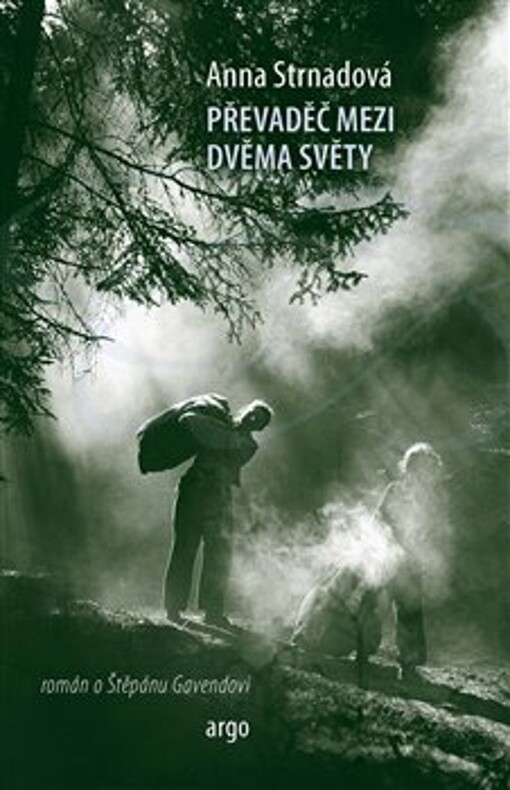 Převaděč mezi dvěma světy: román o Štěpánu Gavendovi / Anna Strnadová - obálka knihy Převaděč mezi dvěma světy: román o Štěpánu Gavendovi / Anna Strnadová - obálka knihy