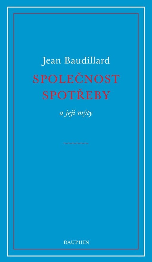 Společnost spotřeby a její mýty / Jean Baudillard - obálka knihy Společnost spotřeby a její mýty / Jean Baudillard - obálka knihy