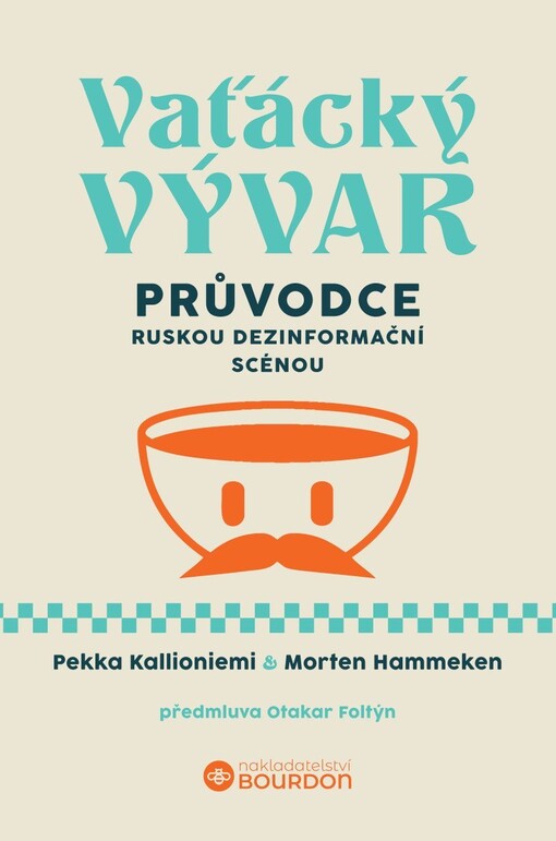 Vaťácký vývar: průvodce ruskou dezinformační scénou / Pekka Kallioniemi, Morten Hammeken - obálka knihy