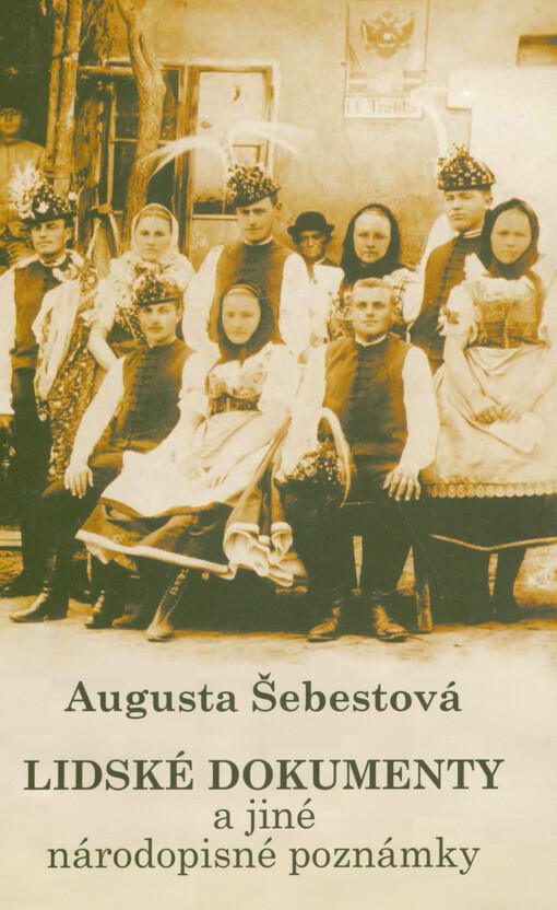 Lidské dokumenty a jiné národopisné poznámky: z několika jihomoravských dědin / Augusta Šebestová - obálka knihy