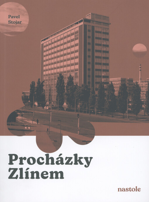 Procházky Zlínem / Pavel Stojar - obálka knihy Procházky Zlínem / Pavel Stojar - obálka knihy