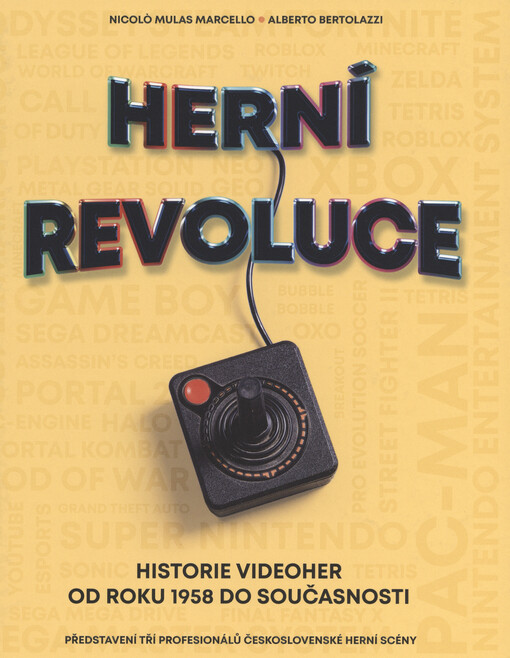 Herní revoluce: historie videoher od roku 1958 do současnosti / Nicolò Mulas Marcello, Alberto Bertolazzi - obálka knihy