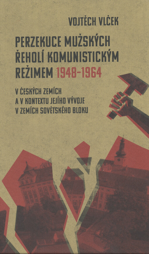 Perzekuce mužských řeholí komunistickým režimem 1948-1964 / Vojtěch Vlček - obálka knihy