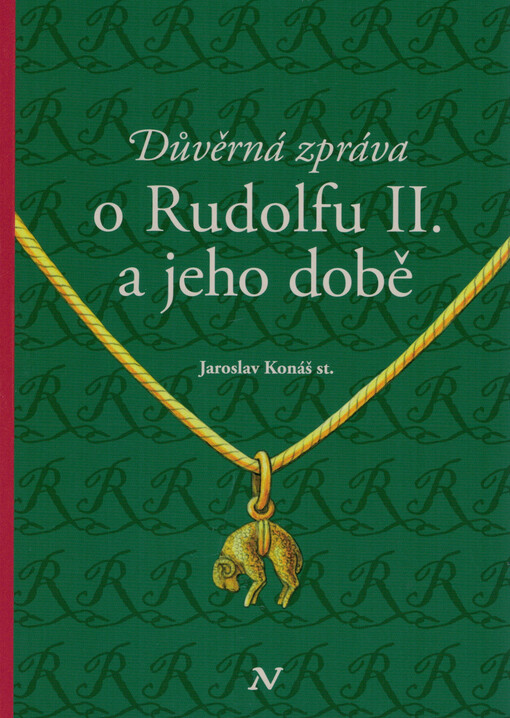 Důvěrná zpráva o Rudolfu II. a jeho době / Jaroslav Konáš st. - obálka knihy