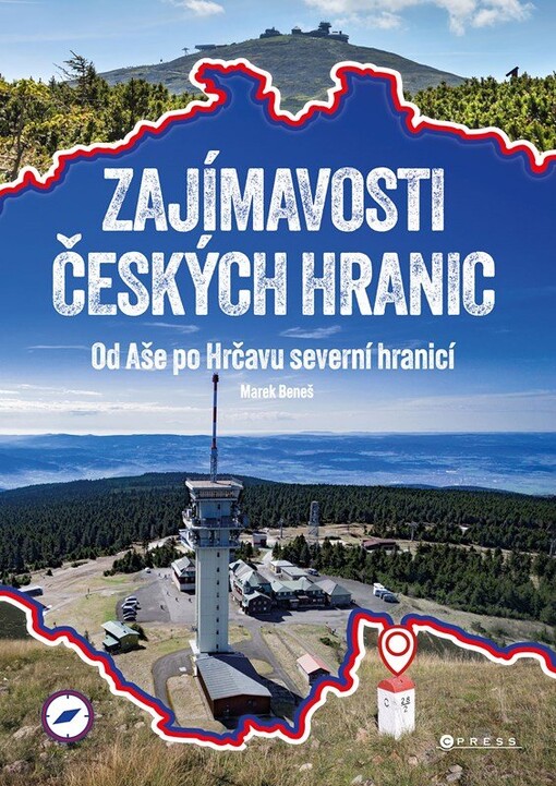 Zajímavosti českých hranic: od Aše po Hrčavu severní hranicí / Marek Beneš - obálka knihy